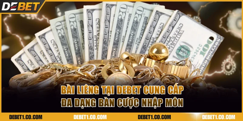 Bài liêng tại DEBET cung cấp đa dạng bàn cược nhập môn