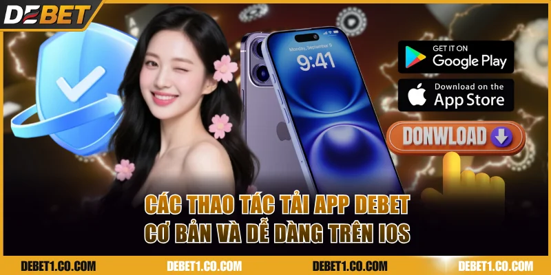 Các thao tác tải app Debet cơ bản và dễ dàng trên iOS