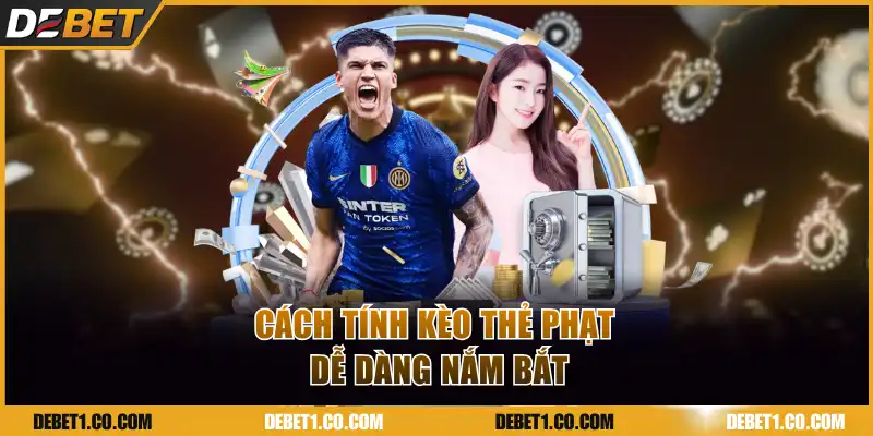 Cách tính kèo thẻ phạt dễ dàng nắm bắt