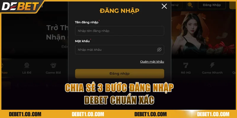 Chia sẻ 3 bước đăng nhập DEBET chuẩn xác