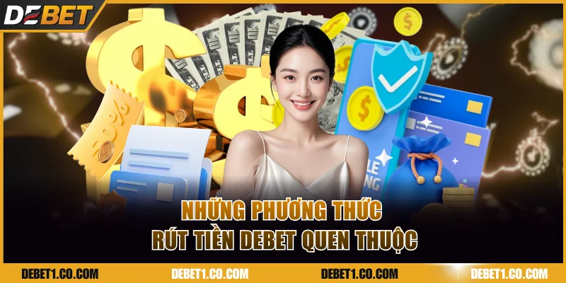 Những phương thức rút tiền DEBET quen thuộc