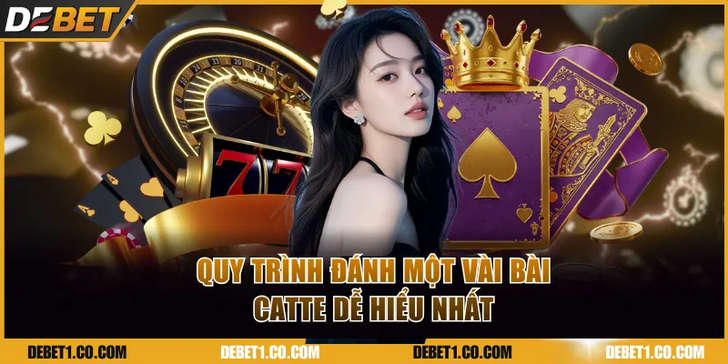 Quy trình đánh một vài bài Catte dễ hiểu nhất